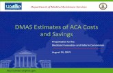 DMAS Estimates of ACA Costs and Savingsmirc.virginia.gov/documents/08-19-13/Costs_of... · 19/08/2013  · Overview Estimate Details Key Assumptions Estimated Costs and Savings of