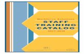 Workforce Solutions STAFF TRAINING CATALOG · workshop and seminar facilitators to share ideas for ensuring workshops are interactive, organized, relevant, and professional. ... Each