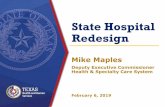 State Hospital Redesign - Texas Health and Human Services...Pre-planning: $1,000,000/hospital I Planning: $16,500,000/hospital $35,000,000 Planning new hospitals in Dallas and the