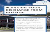 PLANNING YOUR DISCHARGE FROM HOSPITAL€¦ · Planning your discharge from hospital 3 We will assist you in planning your hospital discharge. Shortly after you are admitted a ward