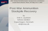 Post-War Ammunition Stockpile Recovery · Post-War Ammunition Stockpile Recovery by Erik K. Lauritzen NIRAS DEMEX Copenhagen, Denmark ekl@niras.dk 2007 Global Demilitarization Symposium