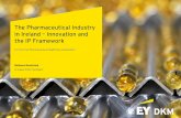 The Pharmaceutical Industry in Ireland Innovation and the ... · The Pharmaceutical Industry in Ireland – Innovation and the IP Framework: For the Irish Pharmaceutical Healthcare