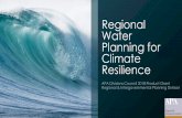 Regional Water Planning for Climate Resilience...Water Planning for Climate Resilience APA Divisions Council 2018 Product Grant Regional & Intergovernmental Planning Division Project