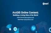 ArcGIS Online Content - Esri · Accessing the Living Atlas through ArcGIS Multiple ways to Experience the Living Atlas through ArcGIS Apps •ArcGIS Online & ArcGIS Enterprise (Portal)