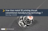 How does metal 3D printing disrupt conventional manufacturing technology · 2019-04-26 · R&D Sites. Cinnaminson: Materials R&D & Manufacturing Centre Bonn, Bruneck, Germantown: