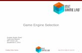 Game Engine Selectio n - MIT OpenCourseWare...Game Engine Selectio n Andrew Haydn Grant Technical Directo r MIT Game Lab September 3, 2014 1 Fall 2014 CMS.611J/6.073 Games Are Software