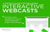 A DEFINITE GUIDE FOR DELIVERING INTERACTIVE WEBCASTS · 2016-03-28 · A DEFINITE GUIDE FOR DELIVERING INTERACTIVE WEBCASTS GETTING YOUR AUDIENCE TO TOUCH THEIR KEYBOARD EVERY TWO