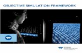 OBJECTIVE SIMULATION FRAMEWORK (OSF)Objective Simulation Framework Team Teledyne has been selected to develop MDA’s goal of a flexible M&S ... frameworks have qualified for the Soft-