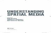 UNDERSTANDING SPATIAL MEDIA · UNDERSTANDING SPATIAL MEDIA 3 to communicate and work collaboratively through processes of writing, editing, extending, remixing, posting, sharing,