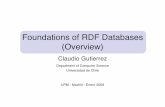 Foundations of RDF Databases (Overview)cgutierr/cursos/UPM/slides/... · 2009-01-29 · Graph Database Models: •Data and/or schema are represented by graphs •Query language able