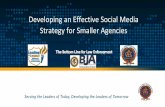 Developing an Effective Social Media Strategy for Smaller ...• Understand social media is powerful and far reaching. • Public expectation that police agencies use social media.