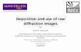 Deposition and use of raw diffraction images · Deposition and use of raw diffraction images By John.R. Helliwell Crystallographic Information and Data Management A Satellite Symposium