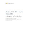 Azure RTOS GUIX - download.microsoft.com · Microsoft Azure RTOS, Azure RTOS FileX, Azure RTOS GUIX, Azure RTOS GUIX Studio, Azure RTOS NetX, Azure RTOS NetX Duo, Azure RTOS ThreadX,