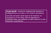 Avant-garde - French for vanguard (The foremost or leading ... and...Fauvism: Movement in French painting characterized by the use of intensely vivid colors, often applied unmixed