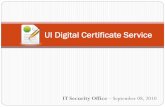 Digital Certificate Service - IT Security & Policy Office · 2015-10-15 · New buzz words The Process ... InCommon Digital Certificate Service @ The University of Iowa. An RAO would