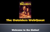 Welcome to the Sixties! - monroe.k12.nj.us · Choose a partner and get a laptop. Login, open Google Chrome, and navigate to my webpage. Open the Tab for “ Outsiders WebQuest”