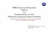 SMD Science Education to PSS 030916dvwScience Mission Directorate Organization Reflects Increased Education Focus SMD! ... We are interested in how many people recognize certain kinds
