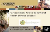 Partnerships: Key to Behavioral Health Service Success€¦ · Partnerships: Key to Behavioral Health Service Success Funded by SAMHSA in collaboration with AoA . 2 Speakers Introductions