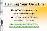 Leading Your Own Life - nvo2leren.files.wordpress.com · Leading Your Own Life Building Engagement and Relationships at Work and at Home Marshall Goldsmith Marshall@MarshallGoldsmith.com