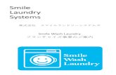 Smile Laundry Systems...Smile Wash Laundry 9 Smile Laundry Systems ! 3-6-8 11F " 03-5778-7678 E-mail info@smile-laundry-systems.com URL