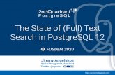 The State of (Full) Text Search in PostgreSQL 12 · Search in PostgreSQL 12 FOSDEM 2020 Jimmy Angelakos Senior PostgreSQL Architect ... Examples Indexing Non-natural text Collation