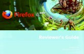 Reviewer’s Guide - Mozilla · and other customizations across multiple devices so you can take Firefox with you wherever you go. Page 5 Firefox 4 Beta Reviewer’s Guide New Add-Ons