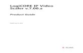 LogiCORE IP Video Scaler v.7.00 - Xilinx · 2018-08-02 · Video Scaler v.7.00.a 8 PG009 July 25, 2012 Chapter 1 Overview Video scaling is the process of converting an input color