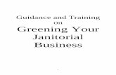 Guidance and Training on Greening Your Janitorial Business · the cleaning, maintenance, and sanitation needs of the facility. In other words, it is an approach to cleaning that involves