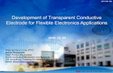 Development of Transparent Conductive Electrode for ... · Dept. Printed Electronics. Korea Institute of Machinery and Materials, 171 Jang-Dong, Yuseong-Gu, Daejeon, 305 -343, KOREA