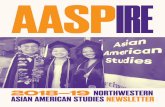 AASPIRE - Asian American Studies Northwestern...AASPIRE 2018–2019 NEWSLETTER 2 ... It has been my pleasure to serve AASP in my one-year term as Interim Director. I remain very grateful
