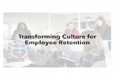 Transforming Culture for Employee Retention · Effect of Engagement on Retention According to Gallup’s ‘State of the American Workplace’: • Actively disengaged employees twice
