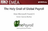 The Holy Grail of Global Payroll - HRO Today Forum · The Holy Grail of Global Payroll How Microsoft Found It Victor Garcia Muñoz . Mission: Empower every person and every organization