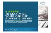 4 STEPS TO MAXIMIZE YOUR ONLINE ADVERTISING ROISteps+to... · 2018-05-08 · TO MAXIMIZE YOUR ONLINE ADVERTISING ROI ... can’t manage it, yet alone optimize your marketing efforts.