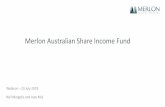 Merlon Australian Share Income Fund · Merlon Australian Share Income Fund Webinar –23 July 2019 Neil Margolis and Joey Mui. Merlon Capital Partners - Specialising in equity income