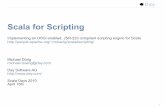 Scala for Scripting - The Apache Software Foundationpeople.apache.org/~mduerig/scala4scripting/scala4scripting1.pdf · 3 Scripting with Scala (Illusion of) executing source code Concise