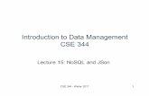 Introduction to Data Management CSE 344€¦ · Document Store Data Model • Instance: (key,document) pairs – Key = string/integer, unique for the entire data – Document = JSon,