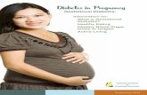 Diabetes in Pregnancy - Microsoft · 2019-01-22 · Gestational Diabetes Gestational Diabetes (GDM) means diabetes during pregnancy. Hormones during pregnancy make it harder for insulin