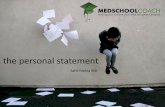 the personal statement - MedSchoolCoach · a personal statement • Guidance for every step of the process – from brainstorming to the final grammar check • Typical 48 hour turn