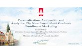 Personalization, Automation and Analytics: The …Personalization, Automation and Analytics: The New Essentials of Graduate Enrollment Marketing Presented by: Christine Sneva, Executive