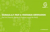 GLOBALG.A.P. FRUIT & VEGETABLES CERTIFICATION · Assurance (IFA) Fruit & Vegetables Standard covers all stages of production, from preharvest activities such as soil management and