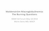 Waldenström Macroglobulinemia: The Burning Questions · •New drugs are being developed at a rapid pace –Oprozomib, IMO-8400, Lenalidomide & everolimus combinations, carfilzomib,