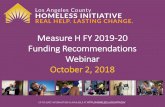Measure H FY 2019-20 Funding Recommendations Webinar ...homeless.lacounty.gov/wp-content/uploads/2018/10/10.2.2018-Webinar-FY-19-20_final.pdftentative recommendations for FY18/19 and
