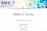 SMB3 in Samba · I client decides which connections to bind and to use I session is valid as long as at least one channel is intact two purposes 1.increase throughput: I use multiple