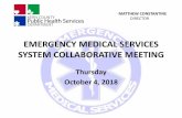 EMERGENCY MEDICAL SERVICES SYSTEM COLLABORATIVE MEETING · EMERGENCY MEDICAL SERVICES SYSTEM COLLABORATIVE MEETING Thursday October 4, 2018 MATTHEW CONSTANTINE DIRECTOR. ... DIRECTOR.