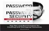 Top Tips and Best Practices for Creating and Managing ......password managers save the information in an encrypted form or generate them on demand with rotating, time-based passcodes.