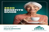 2020 BENEFITS GUIDE - mmm-fl.com · Dental implants MUCH MMMORE BRINGS YOU NEW! NEW! 2020 SUPPLEMENTAL BENEFITS WE GIVE YOU MUCH. Enhanced dental services! COMPREHENSIVE DENTAL *For