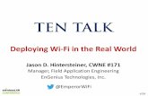 Deploying Wi-Fi in the Real World · Deploying Wi-Fi in the Real World What do we do as Wi-Fi Engineers? •The Best We Can •Standardize, Standardize, Standardize Set of preferred