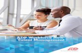 ADP Workforce Now Talent Management...career portals • Communicate your company’s brand with custom videos and other information on your career site • Post job openings to all