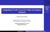 Integrating R with Azure for High-throughput analysisIntegrating R with Azure for High-throughput analysis Hugh Shanahan Microsoft Azure and Generic Worker Libraries Azure offers both