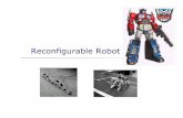 Reconfigurable Robot - California State Polytechnic ...ftang/courses/CS599-DI/notes/reconfigurable robot.pdfA self-reconfigurable robot can be viewed as a network of nodes that can